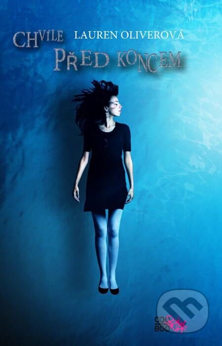 Kniha: Chvíle před koncem (Lauren Oliver). CooBoo CZ, 2011 Kniha: Chvíle před koncem (Lauren Oliver). CooBoo CZ, 2011