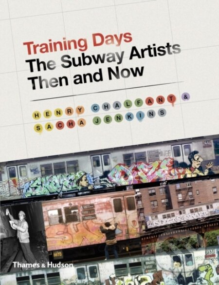 Kniha: Training Days (Henry Chalfant a Sacha Jenkins). Thames & Hudson, 2014 Kniha: Training Days (Henry Chalfant a Sacha Jenkins). Thames & Hudson, 2014