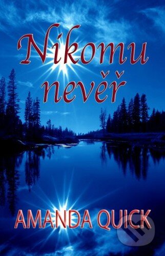 Kniha: Nikomu nevěř (Amanda Quick). Baronet, 2015 Kniha: Nikomu nevěř (Amanda Quick). Baronet, 2015