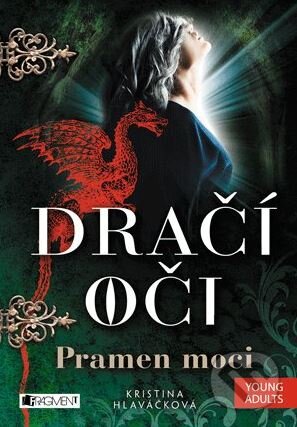 Kniha: Dračí oči: Pramen moci (Kristina Hlaváčková). Nakladatelství Fragment, 2015 Kniha: Dračí oči: Pramen moci (Kristina Hlaváčková). Nakladatelství Fragment, 2015