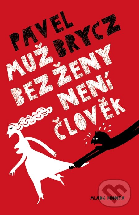 E-kniha: Muž bez ženy není člověk (Pavel Brycz). Mladá fronta, 2014 E-kniha: Muž bez ženy není člověk (Pavel Brycz). Mladá fronta, 2014