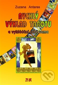 Kniha: Rychlý výklad tarotu (Zuzana Antares). Spiral Energy, 2014 Kniha: Rychlý výklad tarotu (Zuzana Antares). Spiral Energy, 2014