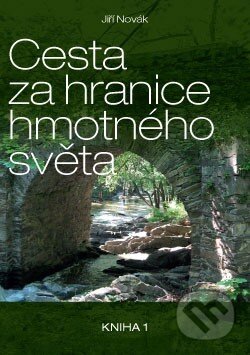 Kniha: Cesta za hranice hmotného světa (Jiří Novák). ANAG, 2014 Kniha: Cesta za hranice hmotného světa (Jiří Novák). ANAG, 2014
