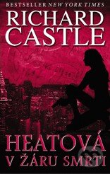 Kniha: Heatová v žáru smrti (Richard Castle). Zoner Press, 2014 Kniha: Heatová v žáru smrti (Richard Castle). Zoner Press, 2014