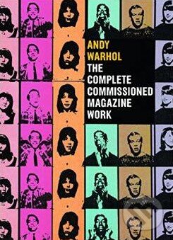 Kniha: Andy Warhol: The Complete Commissioned Magazine Work (Paul Maréchal). Prestel, 2014 Kniha: Andy Warhol: The Complete Commissioned Magazine Work (Paul Maréchal). Prestel, 2014