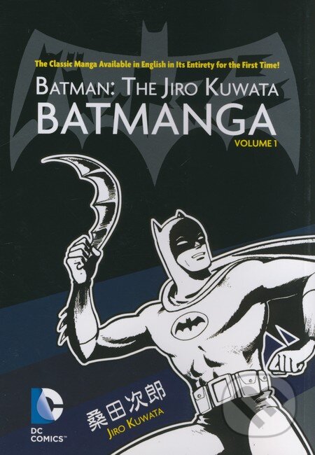 Kniha: Batman: The Jiro Kuwata Batmanga (Volume 1) (Jiro Kuwata). DC Comics, 2014 Kniha: Batman: The Jiro Kuwata Batmanga (Volume 1) (Jiro Kuwata). DC Comics, 2014