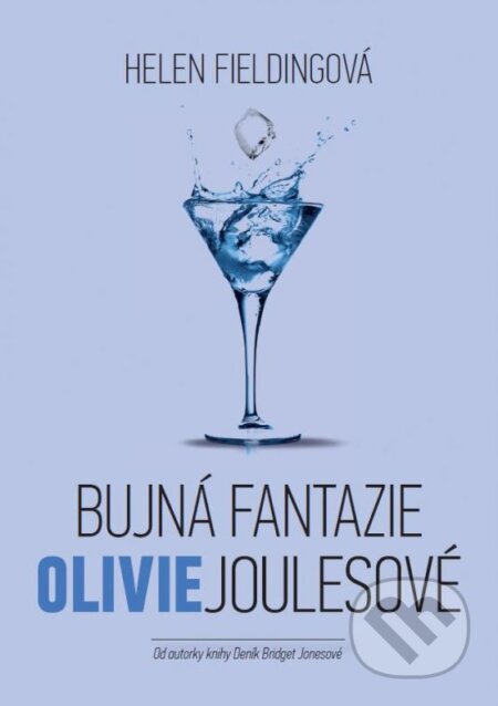 Kniha: Bujná fantazie Olivie Joulesové (Helen Fielding). XYZ, 2015 Kniha: Bujná fantazie Olivie Joulesové (Helen Fielding). XYZ, 2015