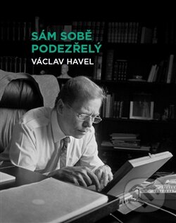 Kniha: Sám sobě podezřelý (Václav Havel). Knihovna Václava Havla, 2014 Kniha: Sám sobě podezřelý (Václav Havel). Knihovna Václava Havla, 2014
