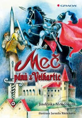 Kniha: Meč pánů z Velhartic (Jindřiška Mendozová). Grada, 2014 Kniha: Meč pánů z Velhartic (Jindřiška Mendozová). Grada, 2014
