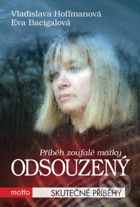 Kniha: Odsouzený (Vladislava Hoffmannová a Eva Bacigalová). Motto, 2012 Kniha: Odsouzený (Vladislava Hoffmannová a Eva Bacigalová). Motto, 2012