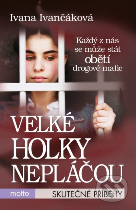 Kniha: Velké holky nepláčou (Ivana Ivančáková). Motto, 2013 Kniha: Velké holky nepláčou (Ivana Ivančáková). Motto, 2013