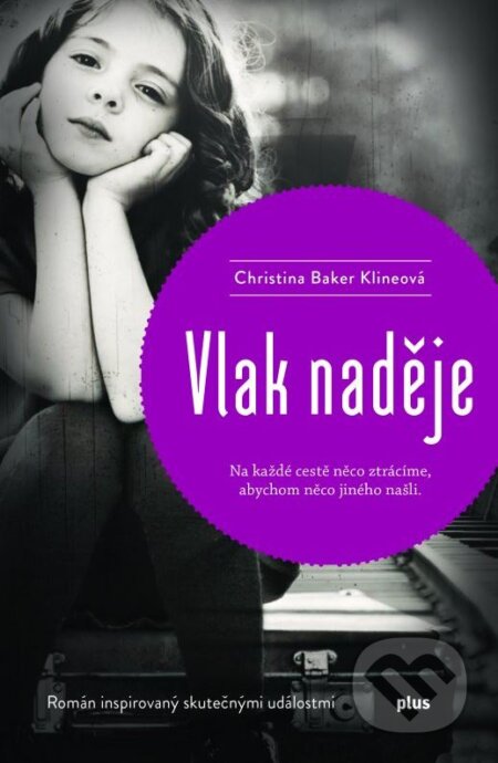 Kniha: Vlak naděje (Christina Baker Kline). Plus, 2015 Kniha: Vlak naděje (Christina Baker Kline). Plus, 2015