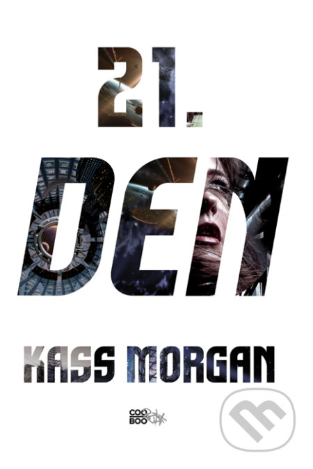 Kniha: 21. den (Kass Morgan). CooBoo CZ, 2015 Kniha: 21. den (Kass Morgan). CooBoo CZ, 2015