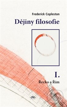 Kniha: Dějiny filosofie I. (Frederick Copleston). Refugium Velehrad-Roma, 2014 Kniha: Dějiny filosofie I. (Frederick Copleston). Refugium Velehrad-Roma, 2014