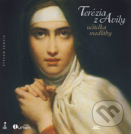 Audiokniha: Terézia z Avily - učiteľka modlitby (Štefan Senčík). Dobrá kniha, 2015 Audiokniha: Terézia z Avily - učiteľka modlitby (Štefan Senčík). Dobrá kniha, 2015