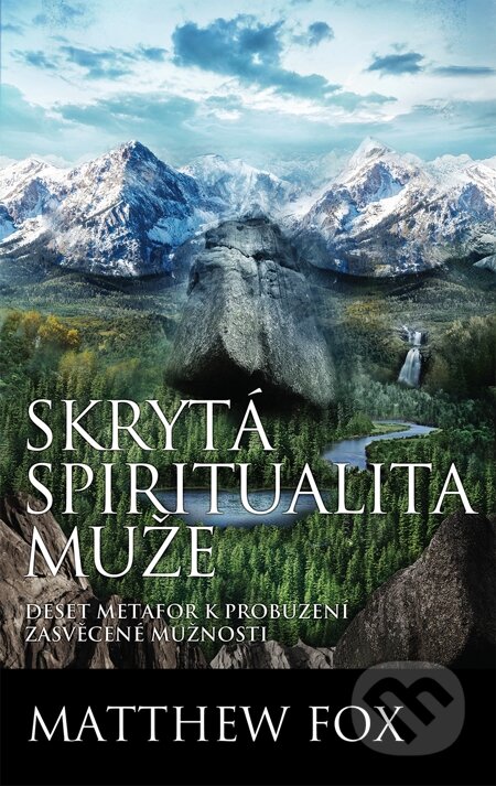 E-kniha: Skrytá spiritualita muže (Matthew Fox). Synergie, 2014 E-kniha: Skrytá spiritualita muže (Matthew Fox). Synergie, 2014
