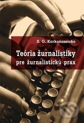 Kniha: Teória žurnalistiky pre žurnalistickú prax (S.G. Korkonosenko). Eurokódex, Wolters Kluwer (Iura Edition), 2014 Kniha: Teória žurnalistiky pre žurnalistickú prax (S.G. Korkonosenko). Eurokódex, Wolters Kluwer (Iura Edition), 2014