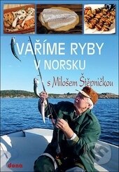 Kniha: Vaříme ryby v Norsku (Miloš Štěpnička). Dona, 2014 Kniha: Vaříme ryby v Norsku (Miloš Štěpnička). Dona, 2014