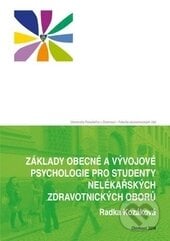 Základy obecné a vývojové psychologie pro studenty nelékařských zdravotnických oborů - Radka Kozáková, Univerzita Palackého v Olomouci, 2014