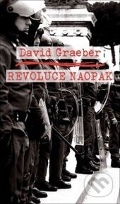 Kniha: Revoluce naopak (David Graeber). Broken Books, 2014 Kniha: Revoluce naopak (David Graeber). Broken Books, 2014
