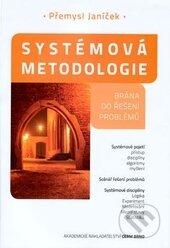 Kniha: Systémová metodologie (Přemysl Janíček). Akademické nakladatelství CERM, 2014 Kniha: Systémová metodologie (Přemysl Janíček). Akademické nakladatelství CERM, 2014