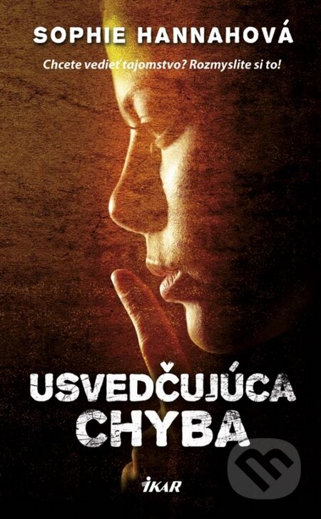 Kniha: Usvedčujúca chyba (Sophie Hannah). Ikar, 2015 Kniha: Usvedčujúca chyba (Sophie Hannah). Ikar, 2015