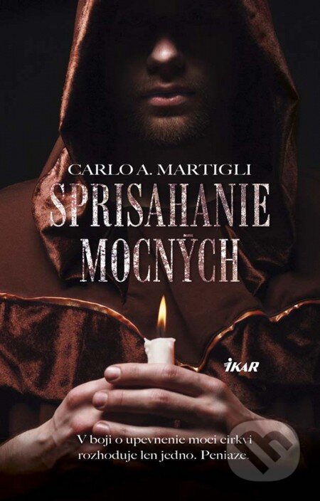 Kniha: Sprisahanie mocných (Carlo Adolfo Martigli). Ikar, 2015 Kniha: Sprisahanie mocných (Carlo Adolfo Martigli). Ikar, 2015