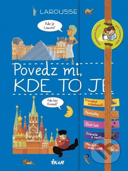 Kniha: Povedz mi, kde to je? (Élisabeth Marrou). Ikar, 2015 Kniha: Povedz mi, kde to je? (Élisabeth Marrou). Ikar, 2015