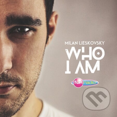 Hudobné CD: Milan Lieskovsky: Who I Am (Forza Music). Forza Music, 2014 Hudobné CD: Milan Lieskovsky: Who I Am (Forza Music). Forza Music, 2014
