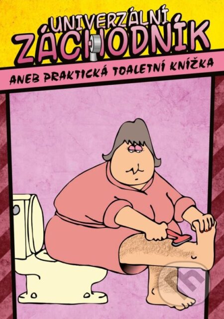 Kniha: Univerzální Záchodník (XYZ). XYZ, 2015 Kniha: Univerzální Záchodník (XYZ). XYZ, 2015