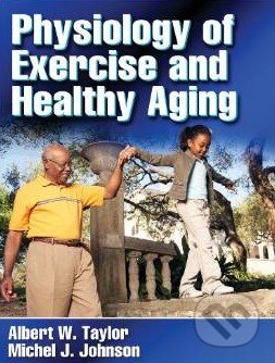 Kniha: Physiology of Exercise and Healthy Aging (Albert W. Taylor a Michel J. Johnsons). Human Kinetics, 2007 Kniha: Physiology of Exercise and Healthy Aging (Albert W. Taylor a Michel J. Johnsons). Human Kinetics, 2007