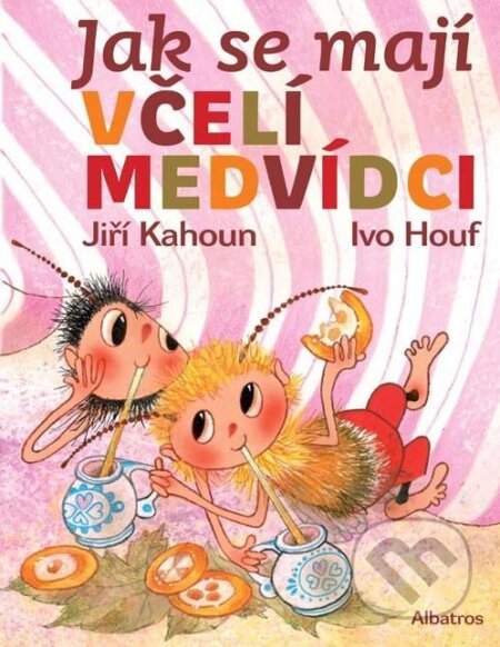 Kniha: Jak se mají včelí medvídci (Jiří Kahoun). Albatros CZ, 2009 Kniha: Jak se mají včelí medvídci (Jiří Kahoun). Albatros CZ, 2009