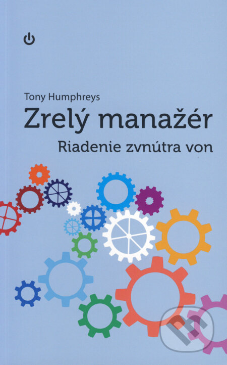 Kniha: Zrelý manažér (Tony Humphreys). Karmelitánske nakladateľstvo, 2014 Kniha: Zrelý manažér (Tony Humphreys). Karmelitánske nakladateľstvo, 2014