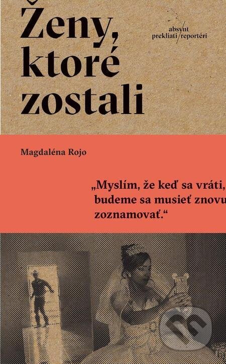 E-kniha: Ženy, ktoré zostali (Magdaléna Rojo). Absynt, 2023 E-kniha: Ženy, ktoré zostali (Magdaléna Rojo). Absynt, 2023