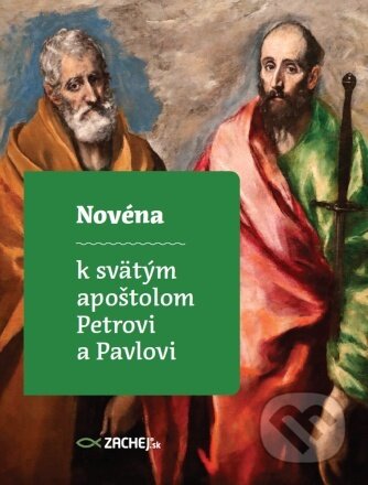 Kniha: Novéna k svätým apoštolom Petrovi a Pavlovi (Zachej). Zachej, 2023 Kniha: Novéna k svätým apoštolom Petrovi a Pavlovi (Zachej). Zachej, 2023