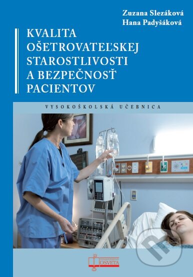 Kniha: Kvalita ošetrovateľskej starostlivosti a bezpečnosť pacientov (Hana Padyšáková a Zuzana Slezáková). Osveta, 2023 Kniha: Kvalita ošetrovateľskej starostlivosti a bezpečnosť pacientov (Hana Padyšáková a Zuzana Slezáková). Osveta, 2023