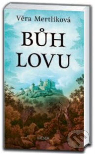 Kniha: Bůh lovu (Věra Mertlíková). Moba, 2023 Kniha: Bůh lovu (Věra Mertlíková). Moba, 2023