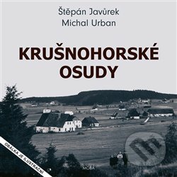 Kniha: Krušnohorské osudy (Štěpán Javůrek). Moba, 2024 Kniha: Krušnohorské osudy (Štěpán Javůrek). Moba, 2024