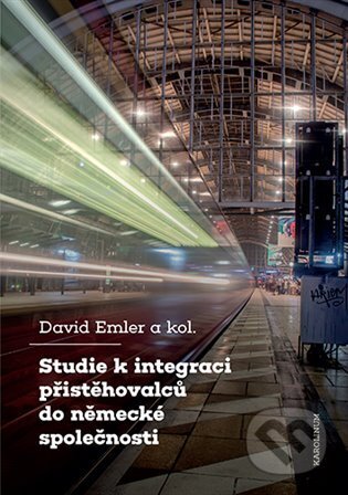 Kniha: Studie k integraci přistěhovalců do německé společnosti (David Emler). Karolinum, 2023 Kniha: Studie k integraci přistěhovalců do německé společnosti (David Emler). Karolinum, 2023