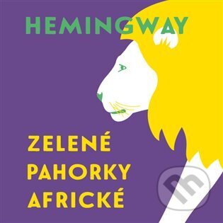Audiokniha: Zelené pahorky africké (Ernest Hemingway). Tympanum, 2023 Audiokniha: Zelené pahorky africké (Ernest Hemingway). Tympanum, 2023