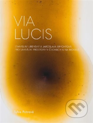 Kniha: Via Lucis Stanislav Libenský a Jaroslava Brychtová pro sakrální prostory v Čechách a na (Sylva Petrová). Uměleckoprůmyslové museum, 2023 Kniha: Via Lucis Stanislav Libenský a Jaroslava Brychtová pro sakrální prostory v Čechách a na (Sylva Petrová). Uměleckoprůmyslové museum, 2023