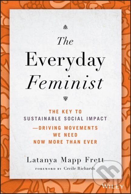 The Everyday Feminist - Latanya Mapp Frett, John Wiley & Sons, 2023