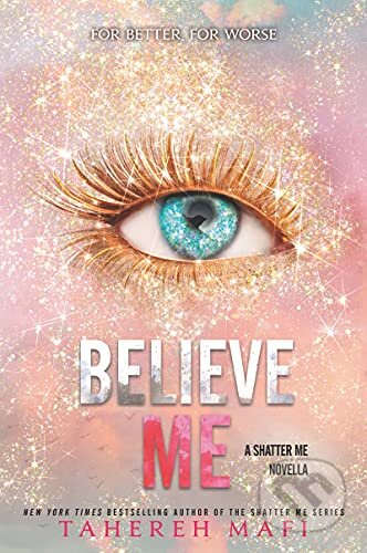 Kniha: Believe Me (Tahereh Mafi). HarperCollins, 2021 Kniha: Believe Me (Tahereh Mafi). HarperCollins, 2021