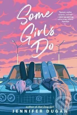 Kniha: Some Girls Do (Jennifer Dugan). Penguin Putnam Inc, 2022 Kniha: Some Girls Do (Jennifer Dugan). Penguin Putnam Inc, 2022