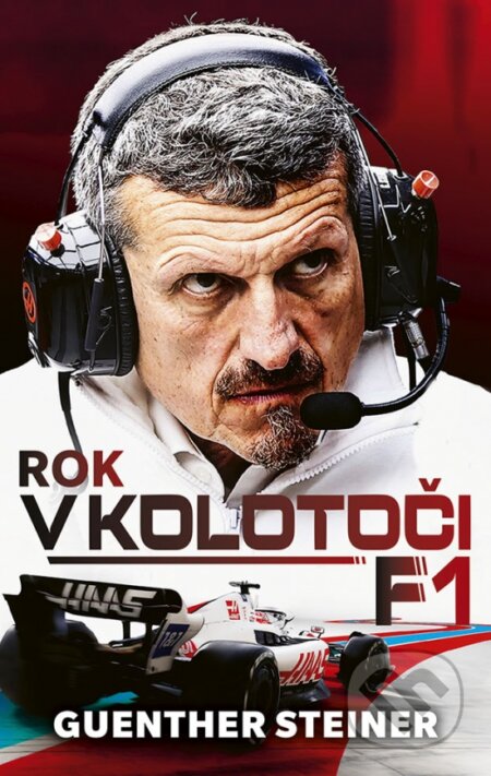 Kniha: Rok v kolotoči F1 (Guenther Steiner). Ikar, 2024 Kniha: Rok v kolotoči F1 (Guenther Steiner). Ikar, 2024
