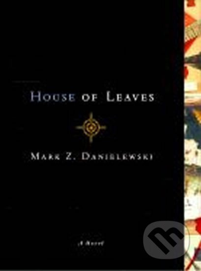 Kniha: House of Leaves (Mark Z. Danielewski). Pantheon Books, 2000 Kniha: House of Leaves (Mark Z. Danielewski). Pantheon Books, 2000
