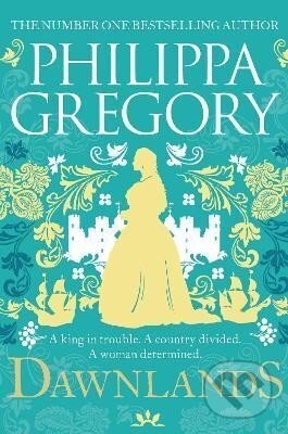 Kniha: Dawnlands (Philippa Gregory). Simon & Schuster, 2023 Kniha: Dawnlands (Philippa Gregory). Simon & Schuster, 2023