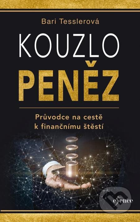 E-kniha: Kouzlo peněz - Průvodce na cestě k finančnímu štěstí (Bari Tessler). Esence, 2023 E-kniha: Kouzlo peněz - Průvodce na cestě k finančnímu štěstí (Bari Tessler). Esence, 2023