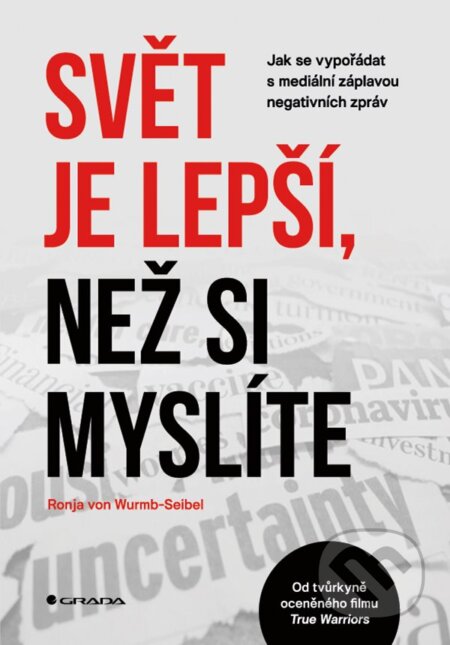 Kniha: Svět je lepší, než si myslíte (Ronja von Wurmb-Seibel). Grada, 2023 Kniha: Svět je lepší, než si myslíte (Ronja von Wurmb-Seibel). Grada, 2023