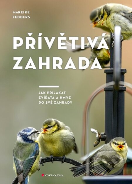 Kniha: Přívětivá zahrada (Mareike Fedders). Grada, 2023 Kniha: Přívětivá zahrada (Mareike Fedders). Grada, 2023